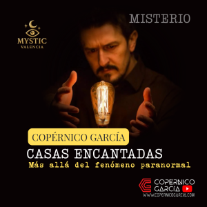 Copérnico García -  Casas encantadas,  Más allá del fenómeno paranormal - 10/10/2026  - 19:45h -20:45h