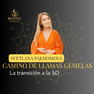Svetlana Pakhomova - Camino de llamas gemelas: la transición a la 5D - 10/10/2026 – 18:30h