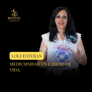 - Loli Esteban - Mediumnidad, un camino de vida - 10/10/2026 – 18:30h