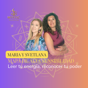 María Emilia Ponce y Svetlana Pakhomova -  Mapa de Alta Sensibilidad: Leer tu Energía, Reconocer tu Poder - 10/10/2026 – 16:00h
