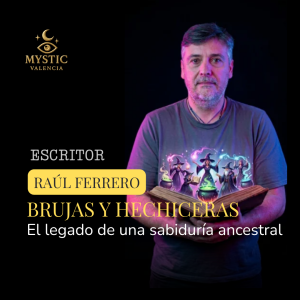 Raúl Ferrero  - Brujas y Hechiceras. El legado de una sabiduría ancestral 09/10/2026 - 18:30h