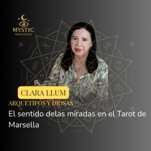 Clara Llum - El sentido de las miradas en el Tarot de Marsella - 11/10/2026 – 12:15h