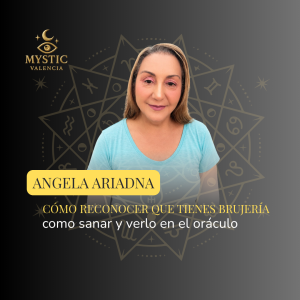 Angela Ariadna -  Cómo reconocer que tienes brujería, cómo sanar y verlo en el oráculo - 11/10/2026 – 18:30h