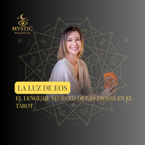La Luz de Eos – Teresa Pastor López - El lenguaje secreto de las diosas en el Tarot – Tu puerta al origen - 12/10/2026 – 17:15h